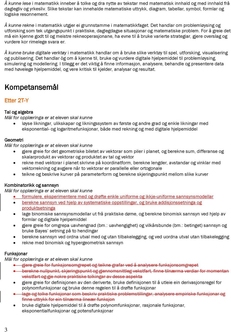 Det handlar om problemløysing og utforsking som tek utgangspunkt i praktiske, daglegdagse situasjonar og matematiske problem.