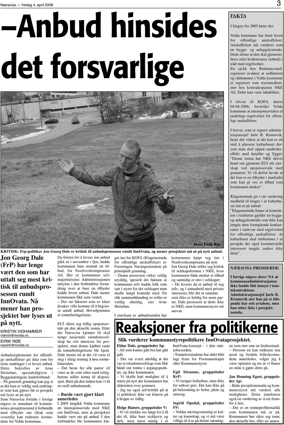 En sjekk hos Brønnøysundregisteret avslører at ordføreren og rådmannen i Volda kommune er registrert som styremedlemmer hos kontraktsparten NKE AS. Dette kan være inhabilitet.