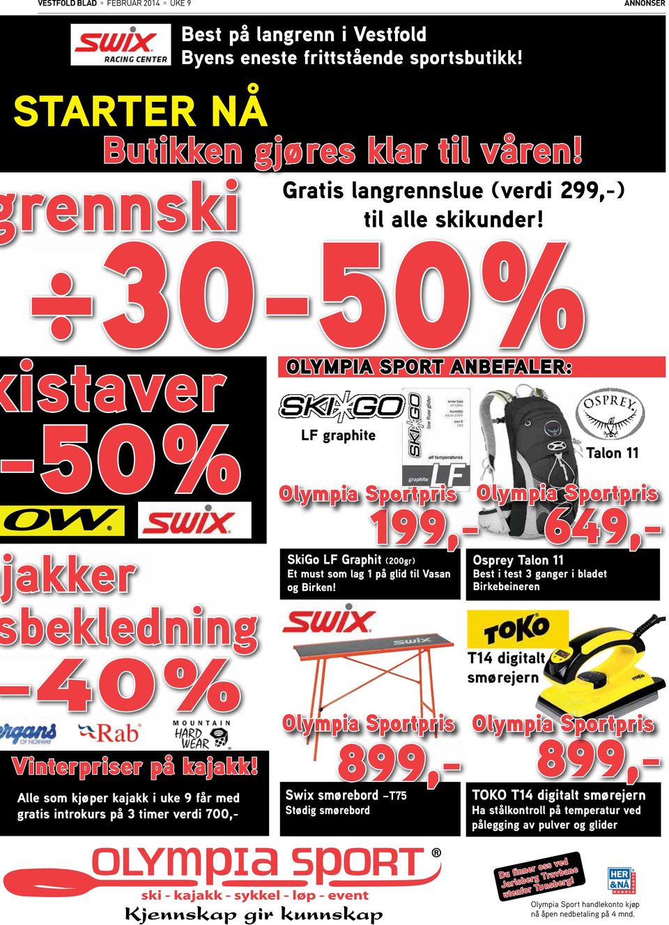 Alle som kjøper kajakk i uke 9 får med gratis introkurs på 3 timer verdi 700,- LF graphite Olympia Sportpris 899,- TOKO T14 digitalt smørejern Swix smørebord T75 Stødig smørebord SkiGo LF Graphit