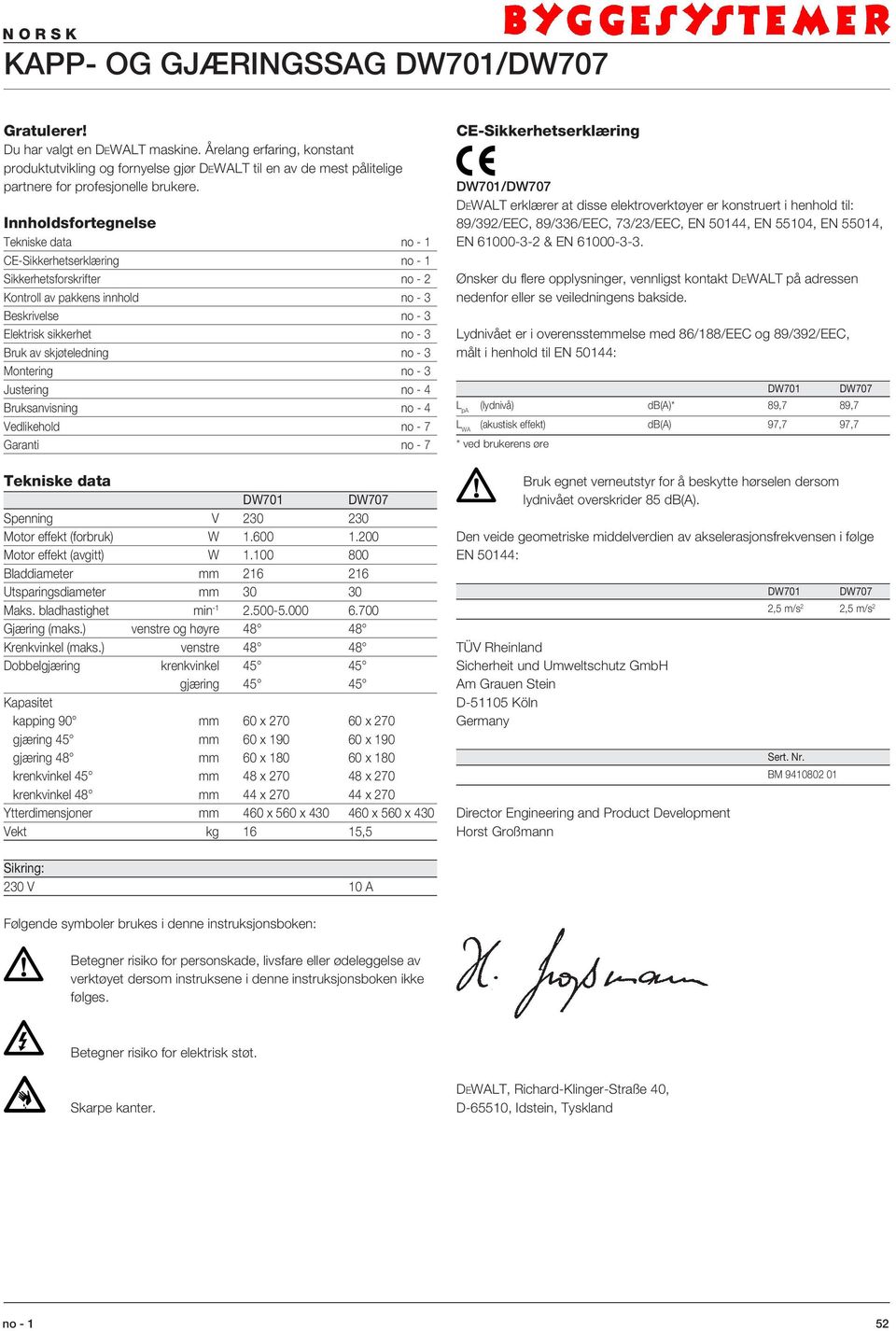 Innholdsfortegnelse Tekniske data no - 1 CE-Sikkerhetserklæring no - 1 Sikkerhetsforskrifter no - 2 Kontroll av pakkens innhold no - 3 Beskrivelse no - 3 Elektrisk sikkerhet no - 3 Bruk av