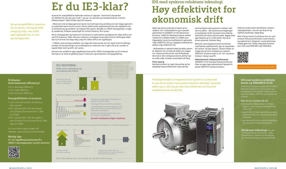 5kW-375kW være IE3-motorer. - Motorvern må nå slippe gjennom lavere nominell spenning samtidig som den slipper gjennom en potensielt større inrush-current.