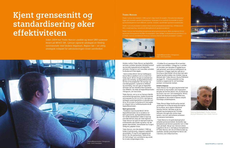 Tratec Norcons produkter omfatter blant annet prosessautomatisering, driftskontroll, SRO, maskinstyring, tunnelovervåking/kontroll og alarmsystemer.