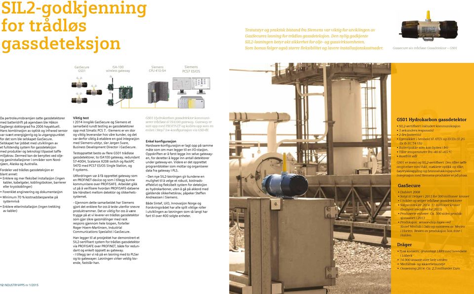 Gassecure sin trådløse Gassdetektor GS01 GasSecure GS01 ISA-100 wireless gateway Siemens CPU 410-5H Siemens PCS7 ES/OS Da pertroleumsbransjen satte gassdetektorer med batteridrift på agendaen ble