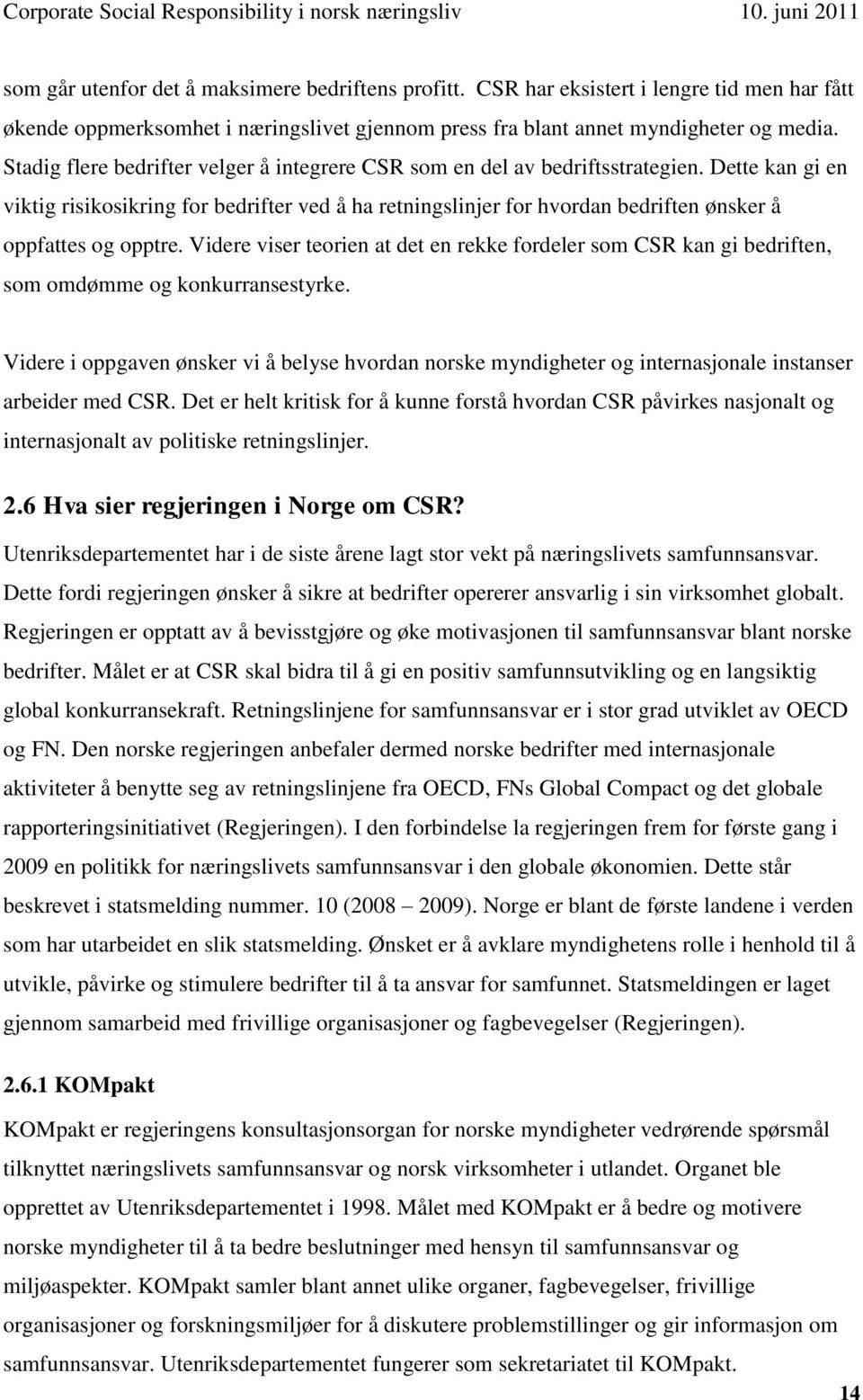 Stadig flere bedrifter velger å integrere CSR som en del av bedriftsstrategien.