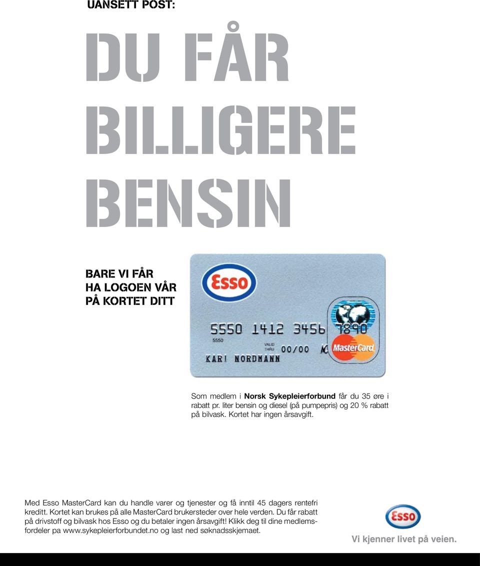 Med Esso MasterCard kan du handle varer og tjenester og få inntil 45 dagers rentefri kreditt.