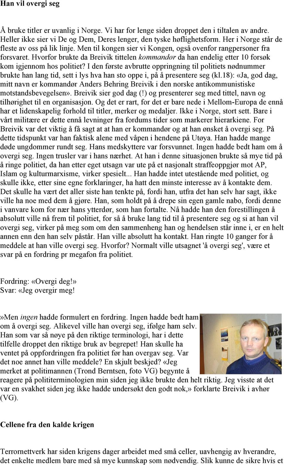 Hvorfor brukte da Breivik tittelen kommandør da han endelig etter 10 forsøk kom igjennom hos politiet?