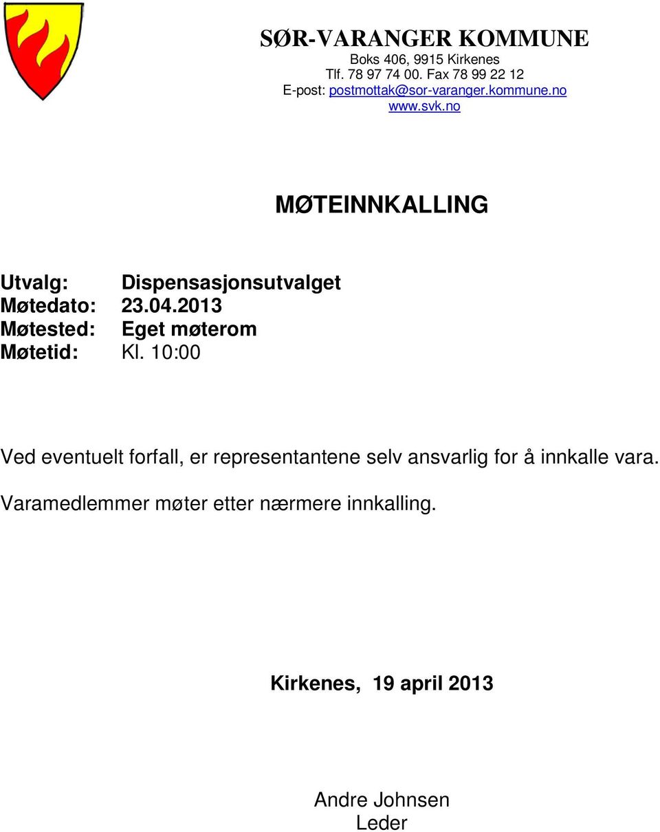 no MØTEINNKALLING Utvalg: Dispensasjonsutvalget Møtedato: 23.04.