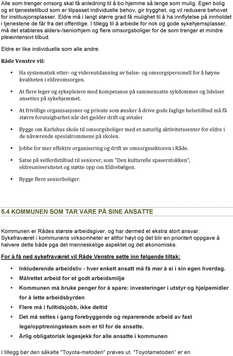 Eldre må i langt større grad få mulighet til å ha innflytelse på innholdet i tjenestene de får fra det offentlige.