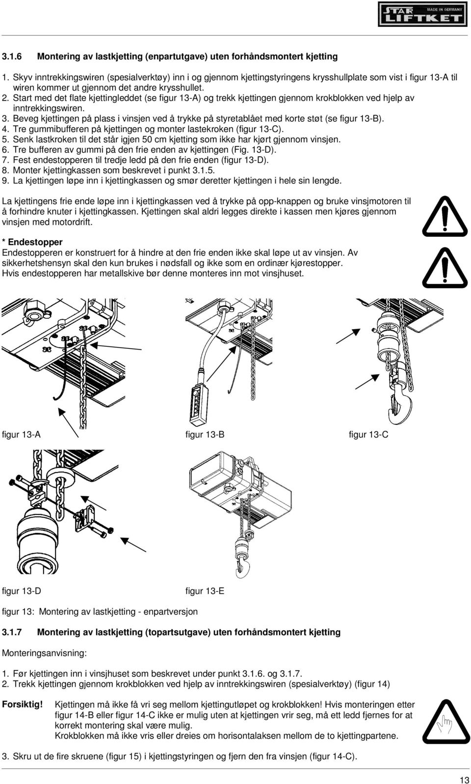 Start med det flate kjettingleddet (se figur 13-A) og trekk kjettingen gjennom krokblokken ved hjelp av inntrekkingswiren. 3.