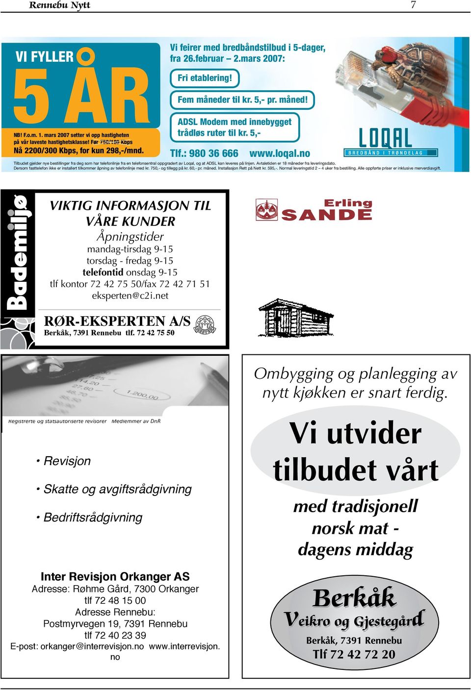 no Tilbudet gjelder nye bestillinger fra deg som har telefonlinje fra en telefonsentral oppgradert av Loqal, og at ADSL kan leveres på linjen. Avtaletiden er 18 måneder fra leveringsdato.