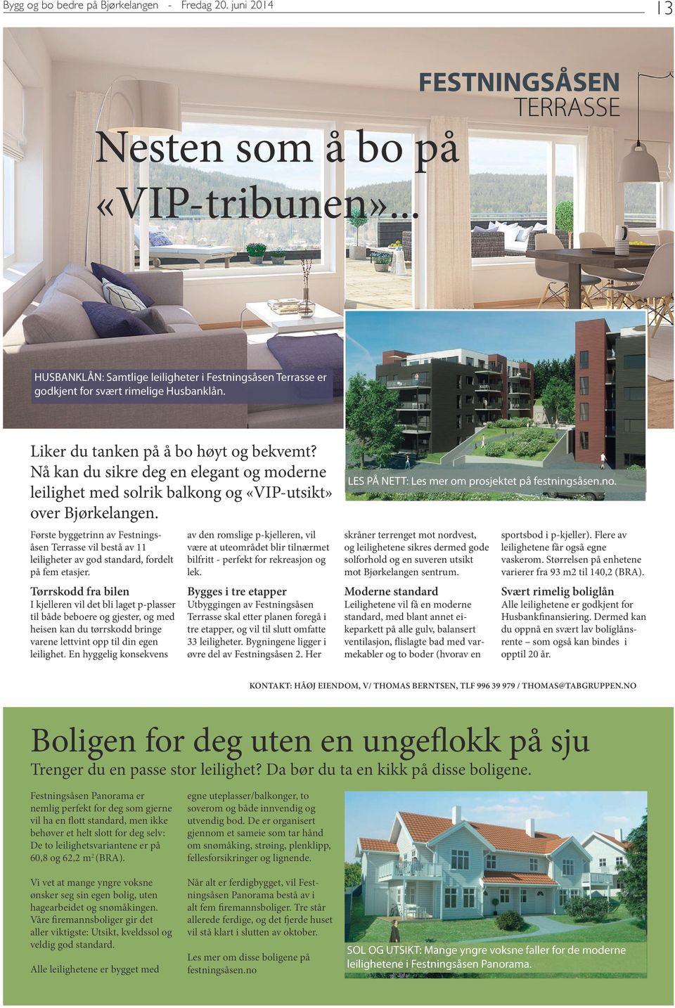 Nå kan du sikre deg en elegant og moderne leilighet med solrik balkong og «VIP-utsikt» over Bjørkelangen.