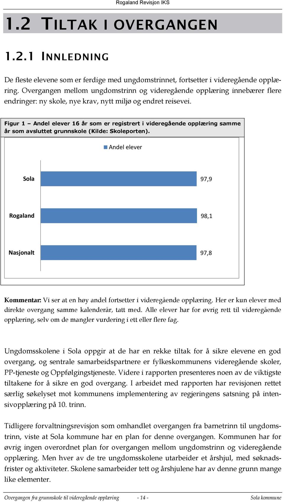 Figur 1 Andel elever 16 år som er registrert i videregående opplæring samme år som avsluttet grunnskole (Kilde: Skoleporten).