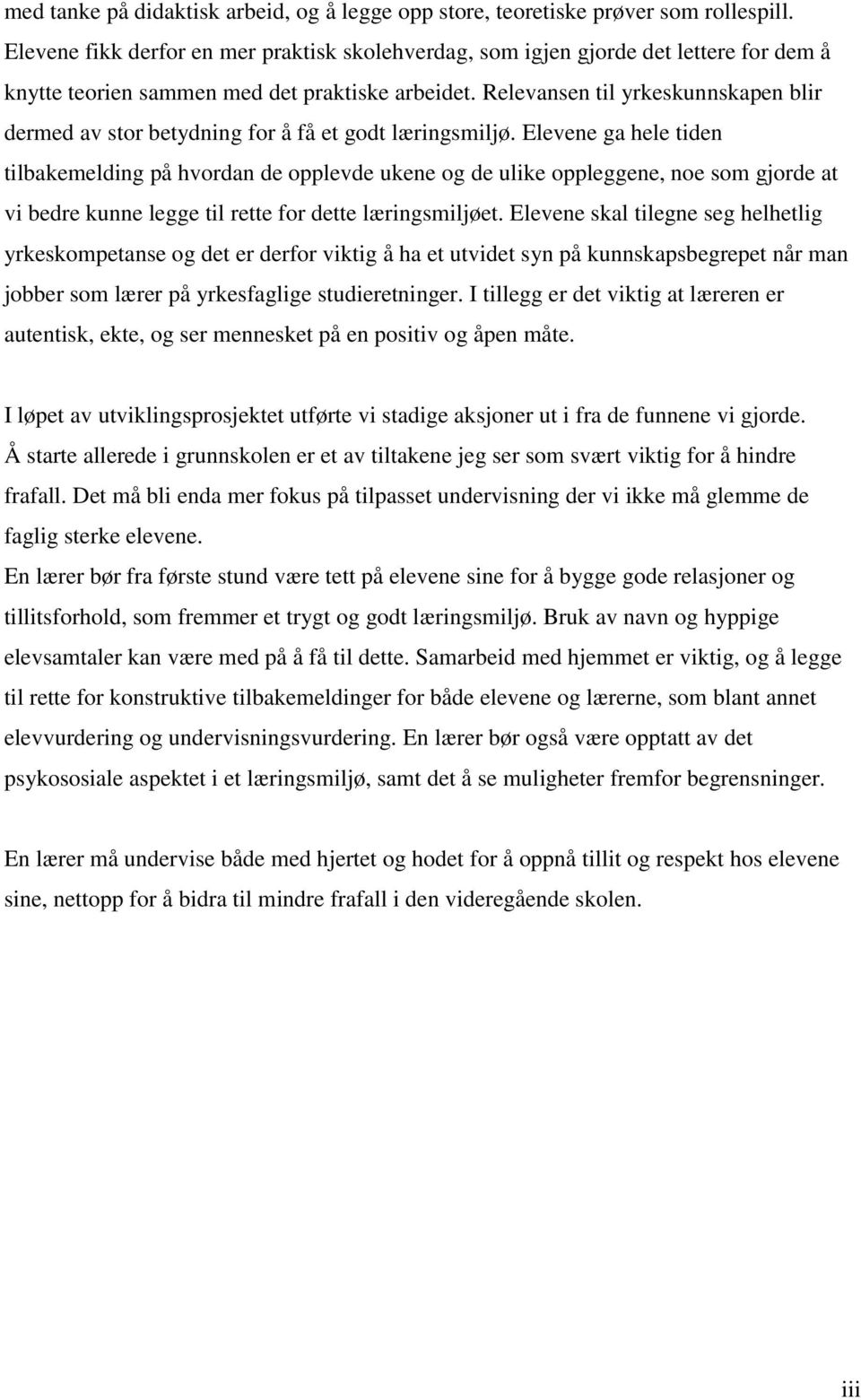 Relevansen til yrkeskunnskapen blir dermed av stor betydning for å få et godt læringsmiljø.