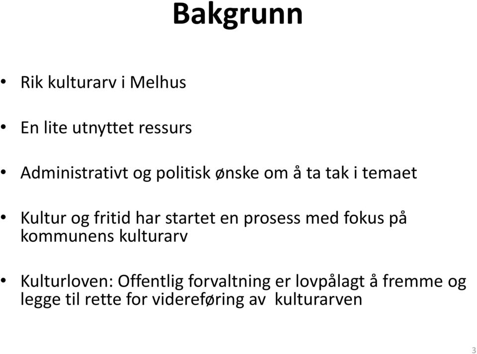 prosess med fokus på kommunens kulturarv Kulturloven: Offentlig