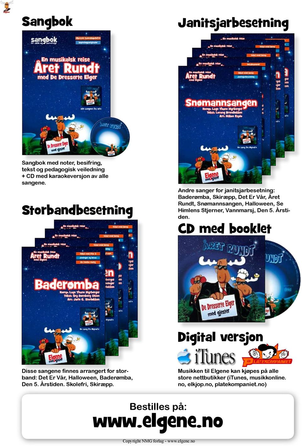 Vannmarsj, Den 5. Årstiden. CD med booklet Digital versjon Disse sangene finnes arrangert for storband: Det Er Vår, Halloween, Baderømba, Den 5.