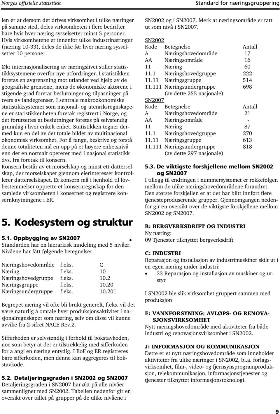 Økt internasjonalisering av næringslivet stiller statistikksystemene overfor nye utfordringer.