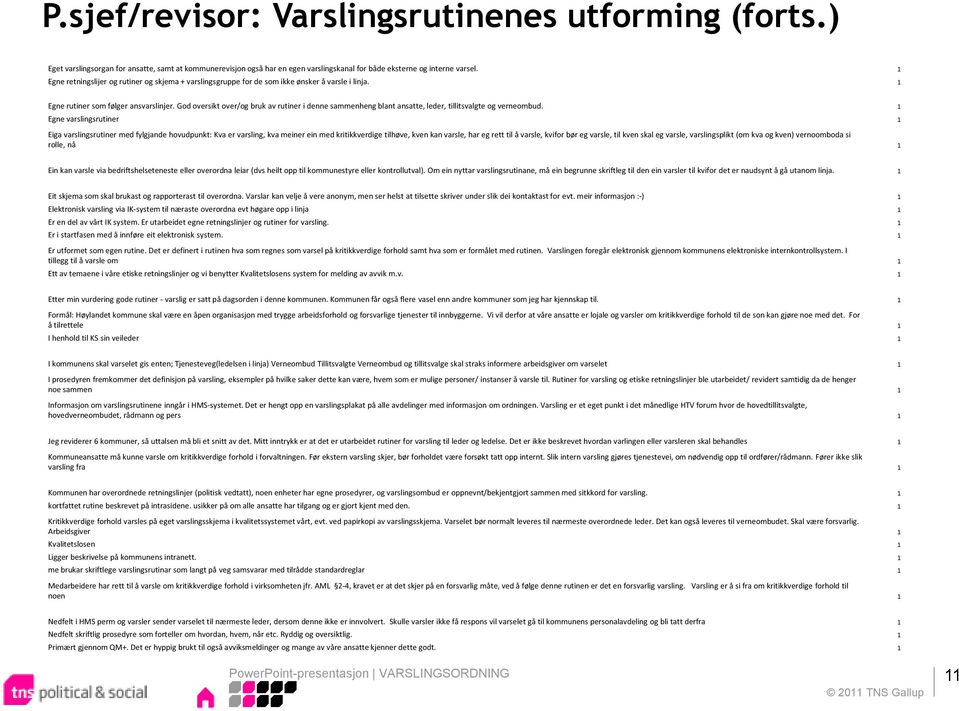 God oversikt over/og bruk av rutiner i denne sammenheng blant ansatte, leder, tillitsvalgte og verneombud.