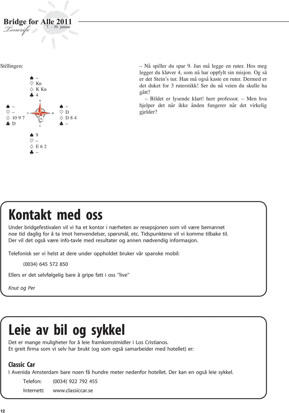 Men hva hjelper det når ikke ånden fungerer når det virkelig gjelder?