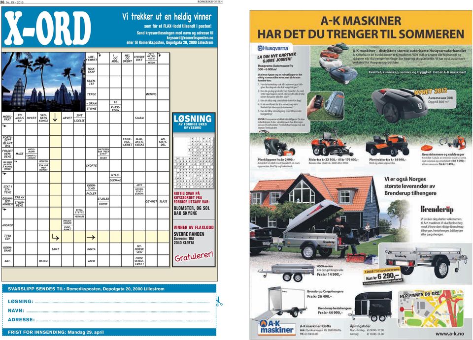 no eller til Romeriksposten, Depotgata 20, 2000 Lillestrøm LØSNING AV FORRIGE UKES KRYSSORD RIKTIG SVAR PÅ KRYSSORDET FRA FORRIGE
