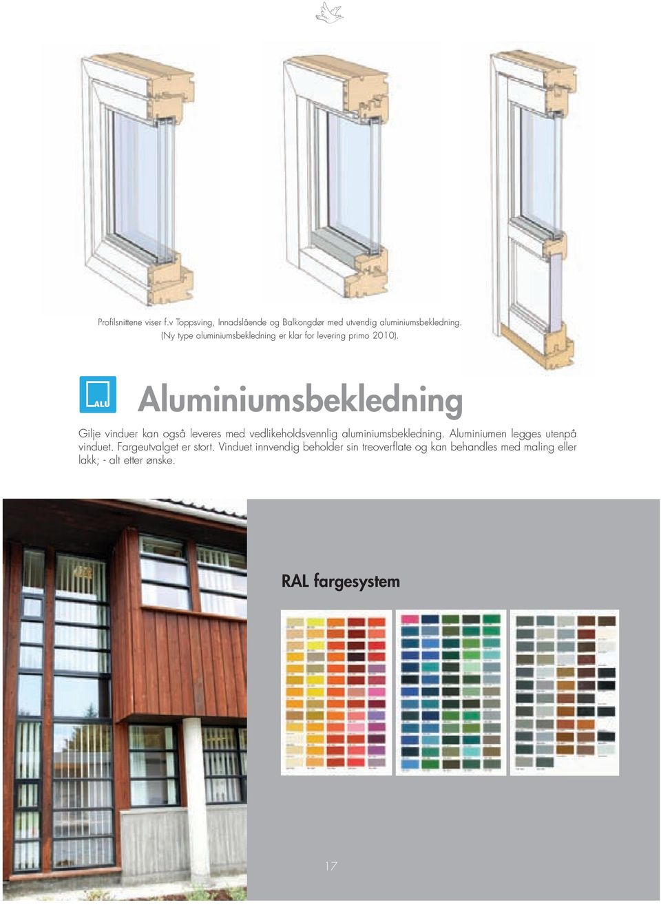 Aluminiumsbekledning Gilje vinduer kan også leveres med vedlikeholdsvennlig aluminiumsbekledning.