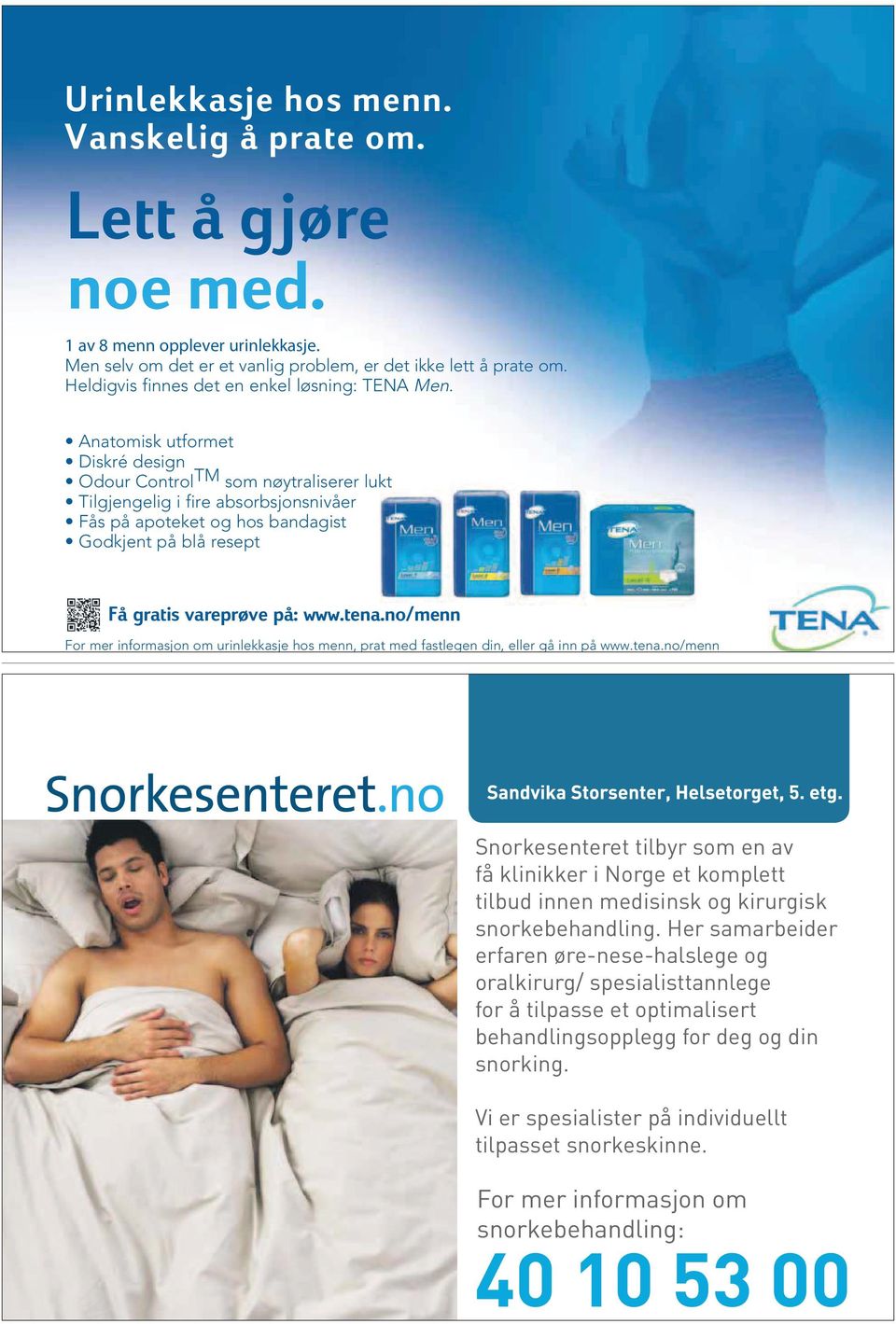 no/menn www.tena.no/menn Snorkesenteret tilbyr som en av få klinikker i Norge et komplett tilbud innen medisinsk og kirurgisk snorkebehandling.