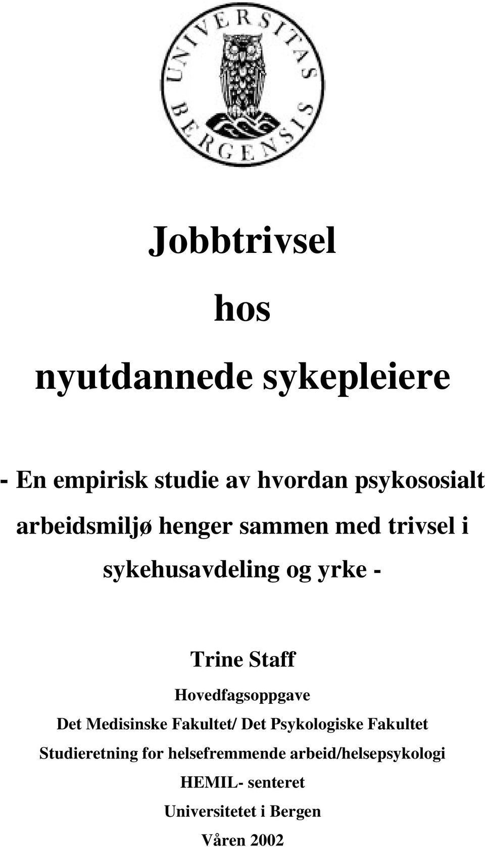 Trine Staff Hovedfagsoppgave Det Medisinske Fakultet/ Det Psykologiske Fakultet