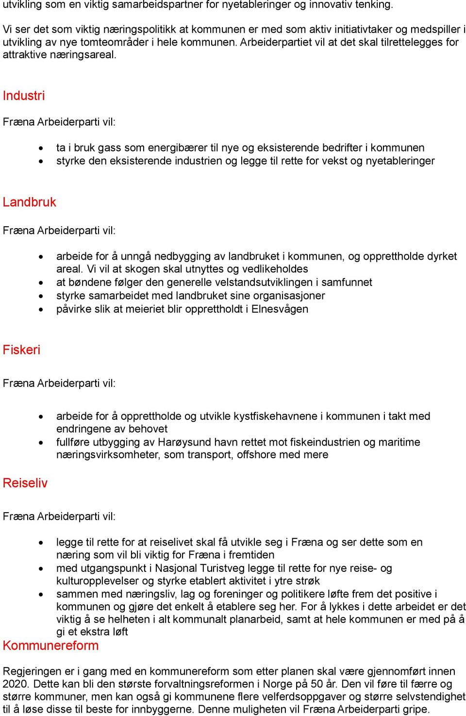 Arbeiderpartiet vil at det skal tilrettelegges for attraktive næringsareal.