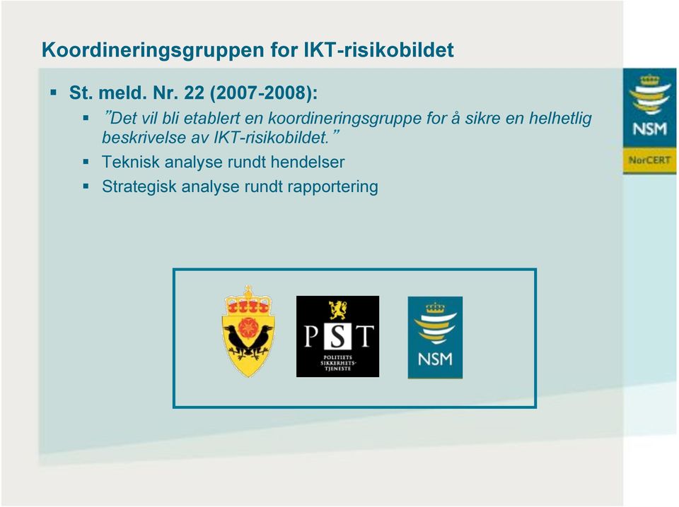 Det vil bli etablert en koordineringsgruppe for å sikre en