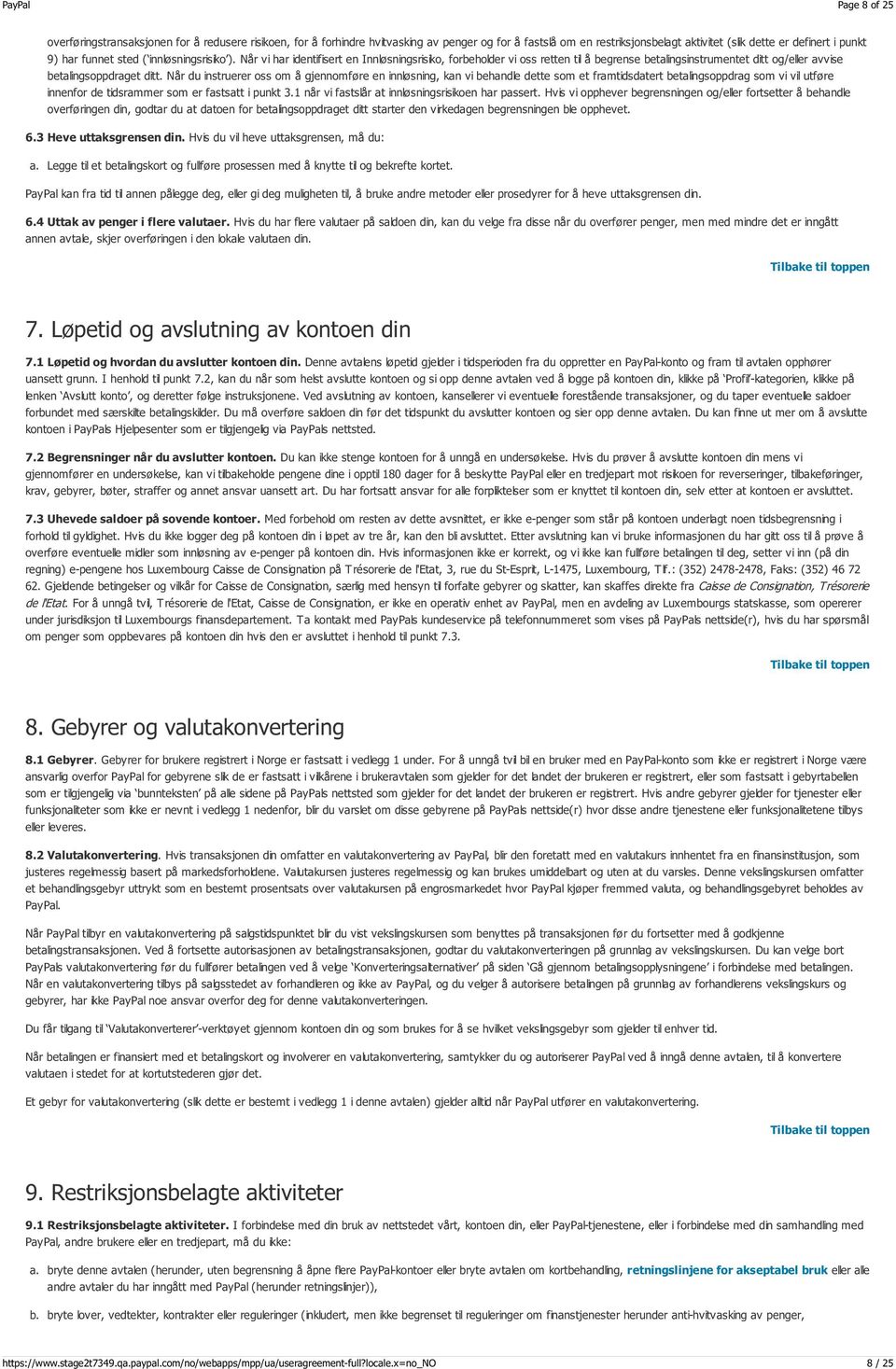 Når du instruerer oss om å gjennomføre en innløsning, kan vi behandle dette som et framtidsdatert betalingsoppdrag som vi vil utføre innenfor de tidsrammer som er fastsatt i punkt 3.