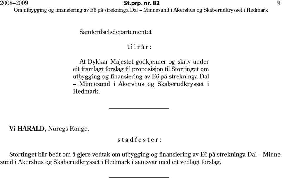 proposisjon til Stortinget om utbygging og finansiering av E6 på strekninga Dal Minnesund i Akershus og