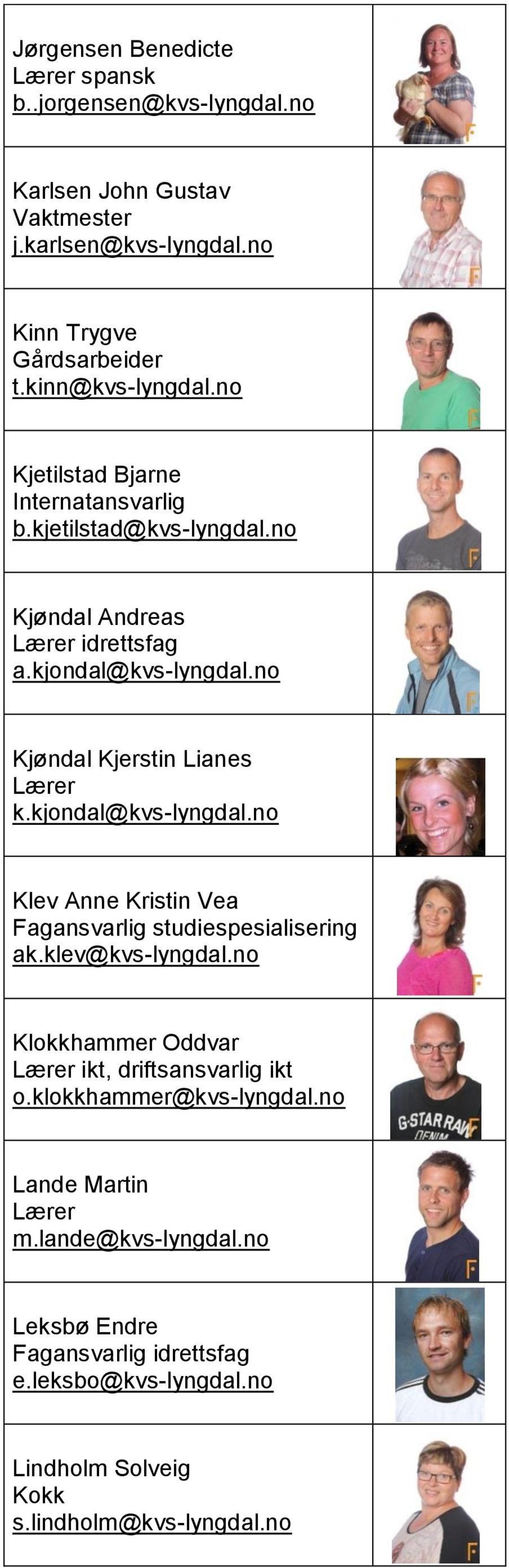 no Kjøndal Kjerstin Lianes k.kjondal@kvs-lyngdal.no Klev Anne Kristin Vea Fagansvarlig studiespesialisering ak.klev@kvs-lyngdal.