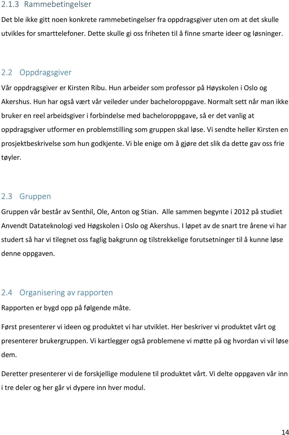 Hun har også vært vår veileder under bacheloroppgave.