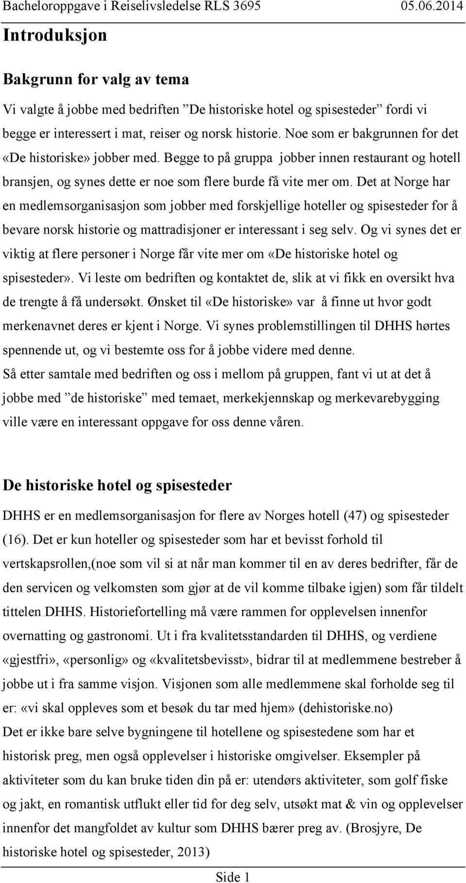 Det at Norge har en medlemsorganisasjon som jobber med forskjellige hoteller og spisesteder for å bevare norsk historie og mattradisjoner er interessant i seg selv.