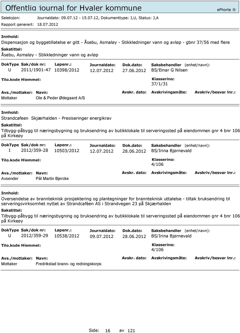 12, Dokumenttype:,, Status: J,A Dispensasjon og byggetillatelse er gitt - Åsebu, Asmaløy - Stikkledninger vann og avløp - gbnr 37/56 med flere Åsebu, Asmaløy - Stikkledninger vann og avløp