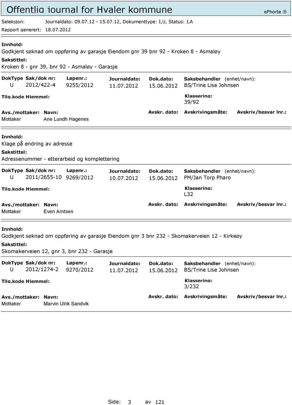 12, Dokumenttype:,, Status: J,A Godkjent søknad om oppføring av garasje Eiendom gnr 39 bnr 92 - Kroken 8 - Asmaløy Kroken 8 - gnr 39, bnr 92 - Asmaløy -