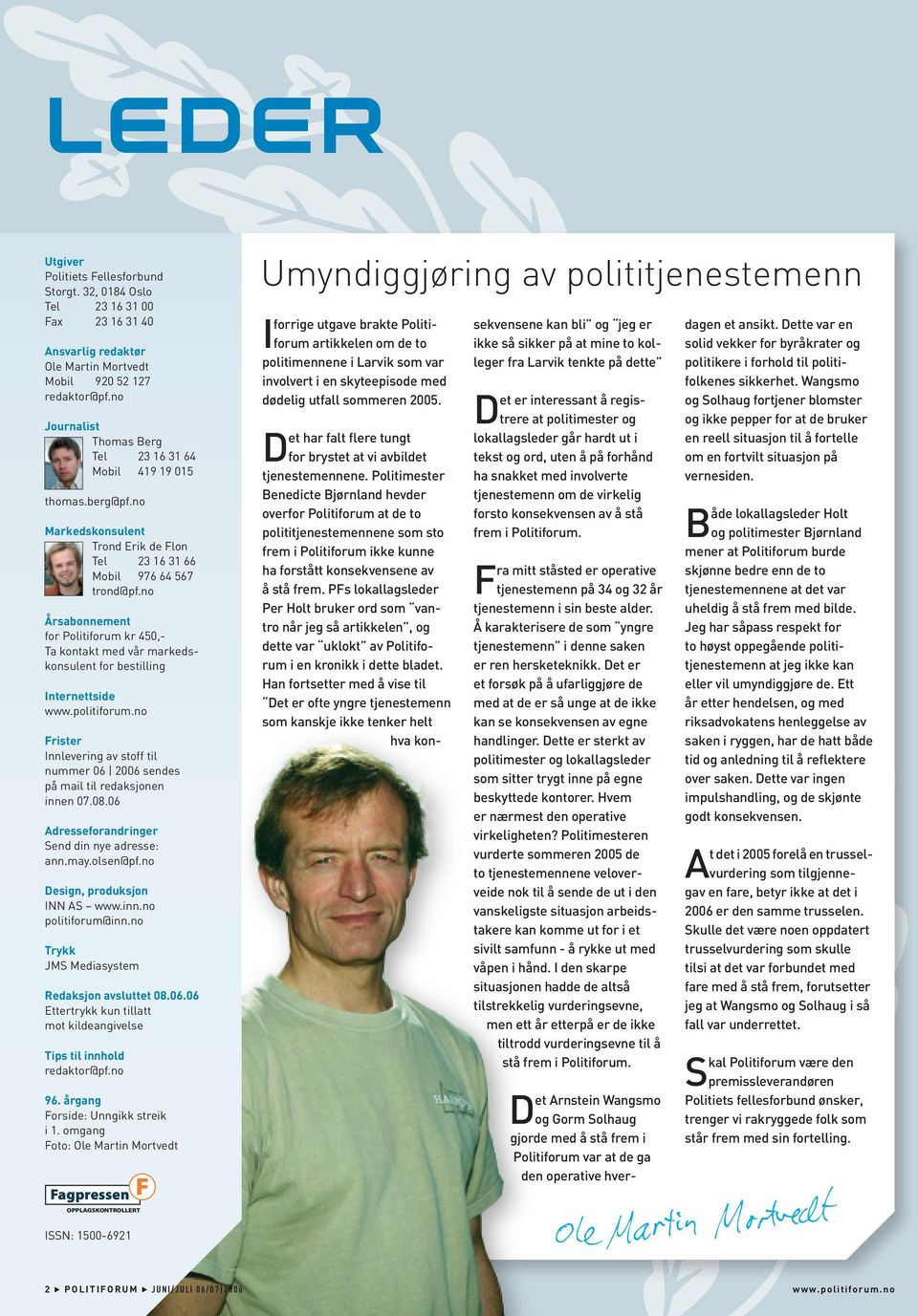 no Årsabonnement for Politiforum kr 450,- Ta kontakt med vår markedskonsulent for bestilling Internettside www.politiforum.
