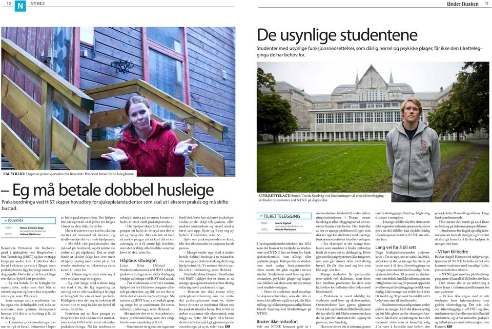 Eg må betale dobbel husleige Praksisordninga ved HiST skaper hovudbry for sjukepleiarstudentar som skal ut i ekstern praksis og må skifte bustad.