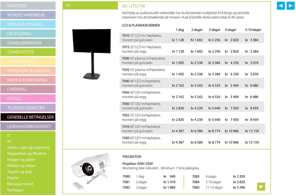 kr 1 128 kr 1 692 kr 2 256 kr 2 820 kr 3 384 7030 43 plasma m/høyttalere, montert på gulvstativ kr 1 692 kr 2 538 kr 3 384 kr 4 230 kr 5 076 7035 43 plasma m/høyttalere, montert på vegg kr 1 692 kr 2