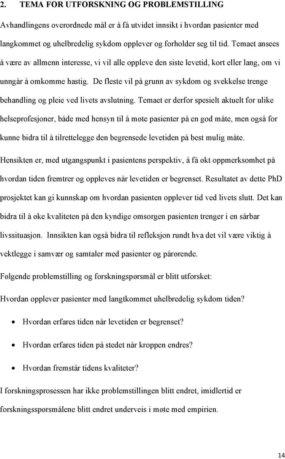 De fleste vil på grunn av sykdom og svekkelse trenge behandling og pleie ved livets avslutning.