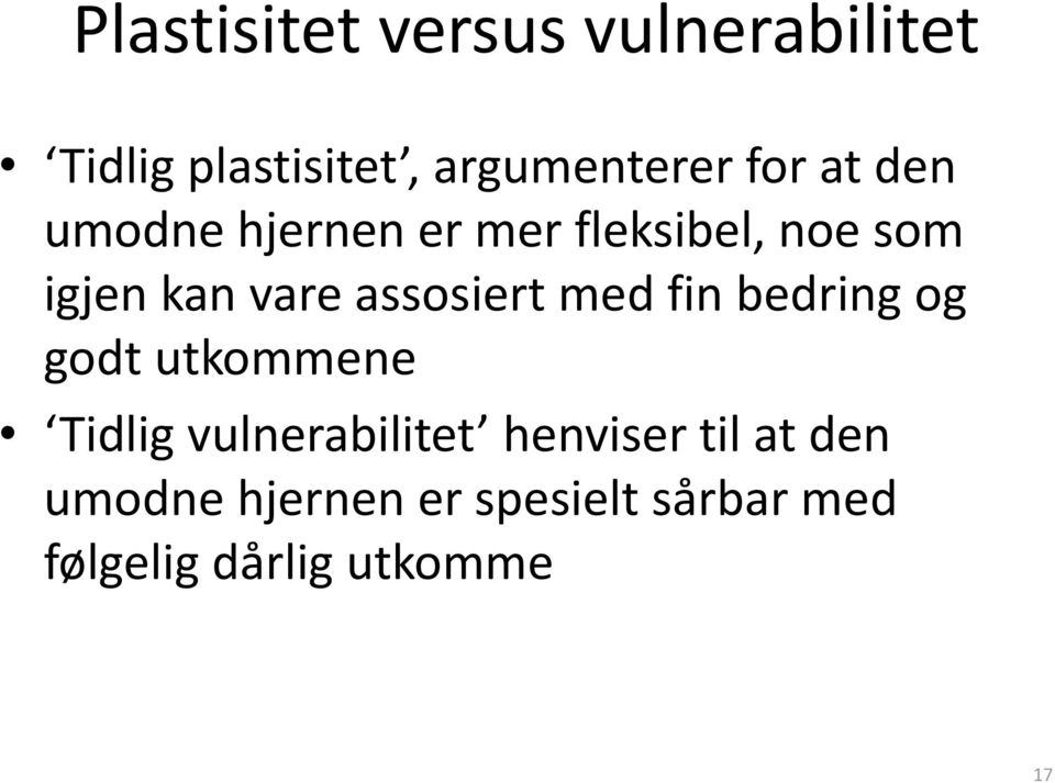 assosiert med fin bedring og godt utkommene Tidlig vulnerabilitet