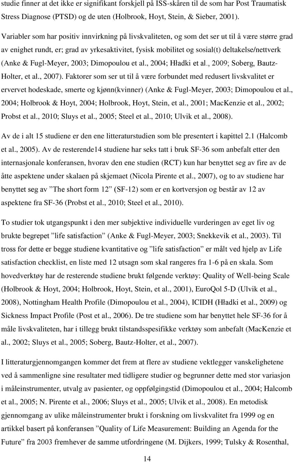 & Fugl-Meyer, 2003; Dimopoulou et al., 2004; Hładki et al., 2009; Soberg, Bautz- Holter, et al., 2007).