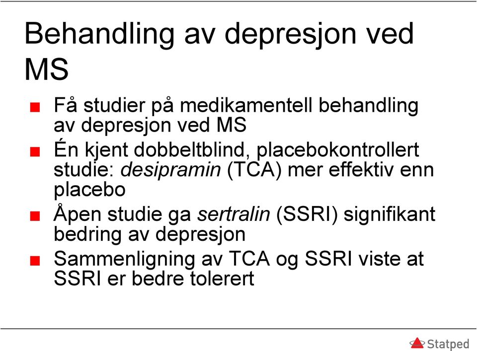 desipramin (TCA) mer effektiv enn placebo Åpen studie ga sertralin (SSRI)
