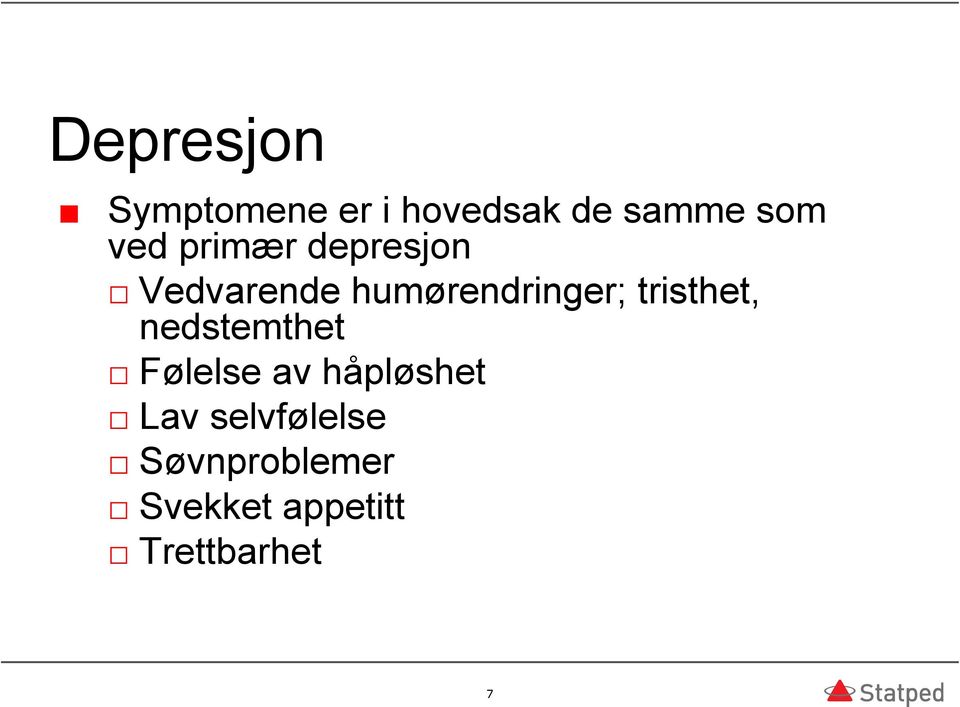 tristhet, nedstemthet Følelse av håpløshet Lav