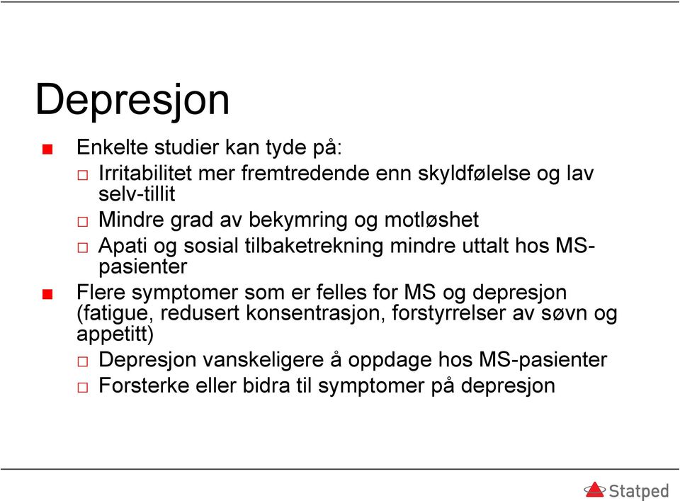 symptomer som er felles for MS og depresjon (fatigue, redusert konsentrasjon, forstyrrelser av søvn og