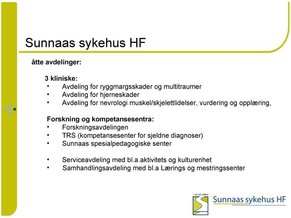 kompetansesentra: Forskningsavdelingen TRS (kompetansesenter for sjeldne diagnoser) Sunnaas