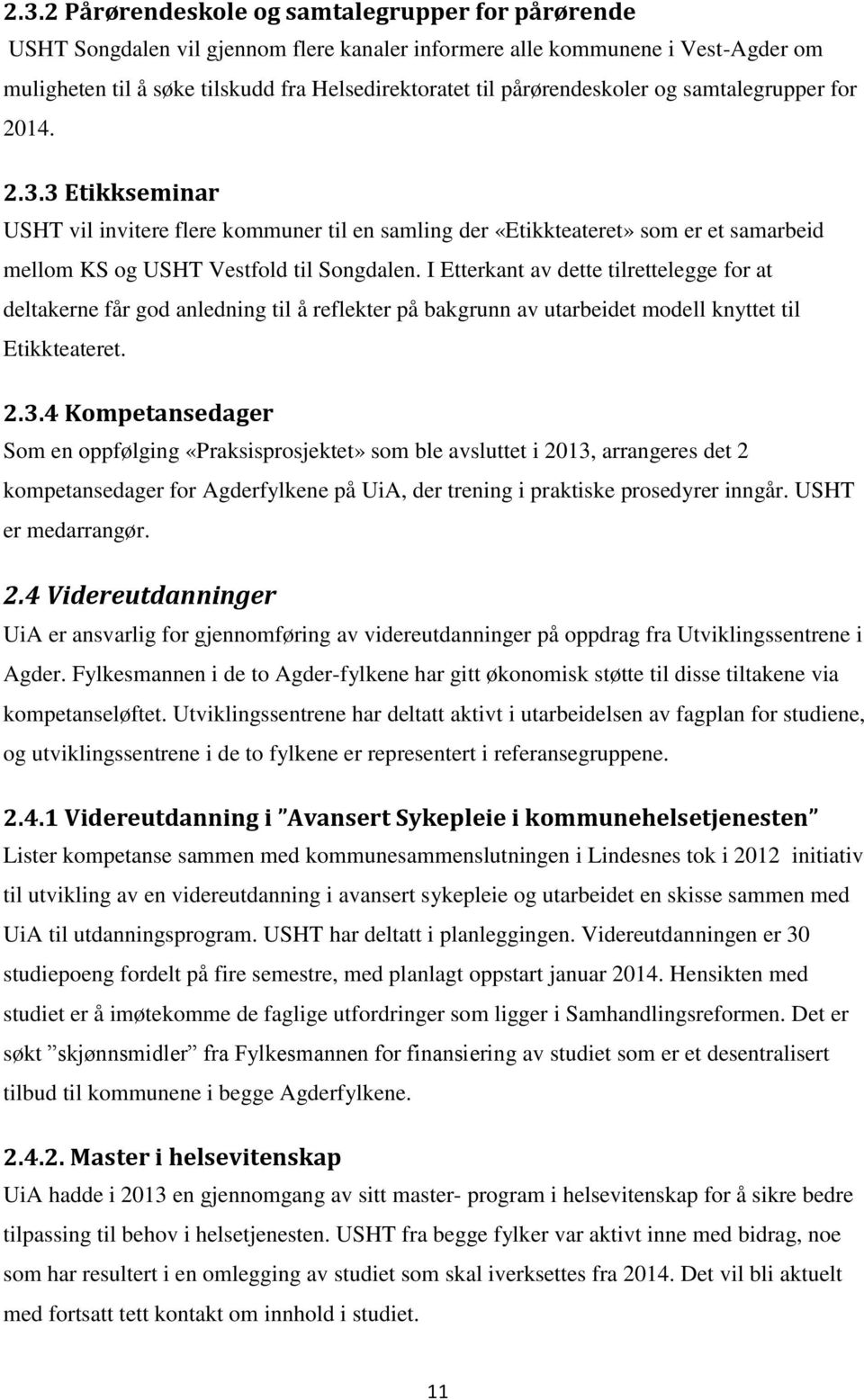 I Etterkant av dette tilrettelegge for at deltakerne får god anledning til å reflekter på bakgrunn av utarbeidet modell knyttet til Etikkteateret. 2.3.