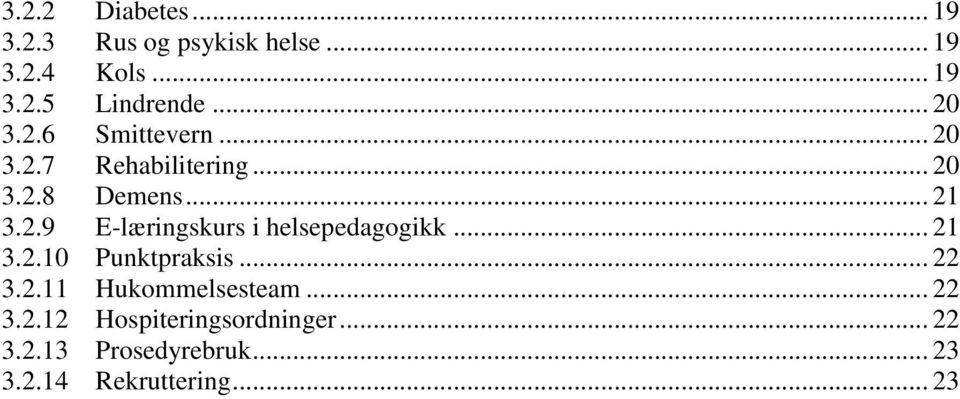 .. 21 3.2.10 Punktpraksis... 22 3.2.11 Hukommelsesteam... 22 3.2.12 Hospiteringsordninger.