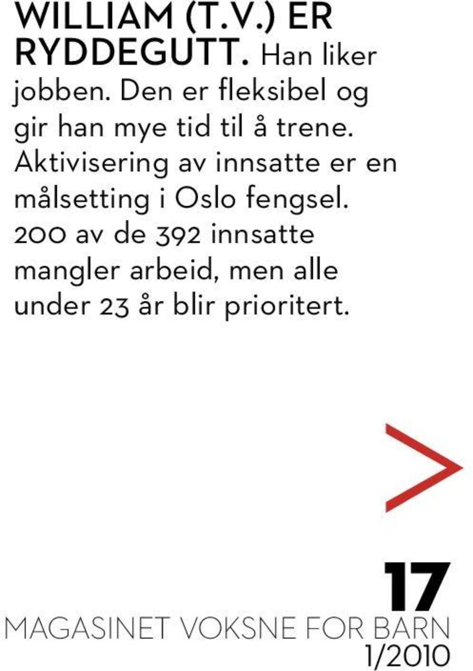 Aktivisering av innsatte er en målsetting i Oslo fengsel.