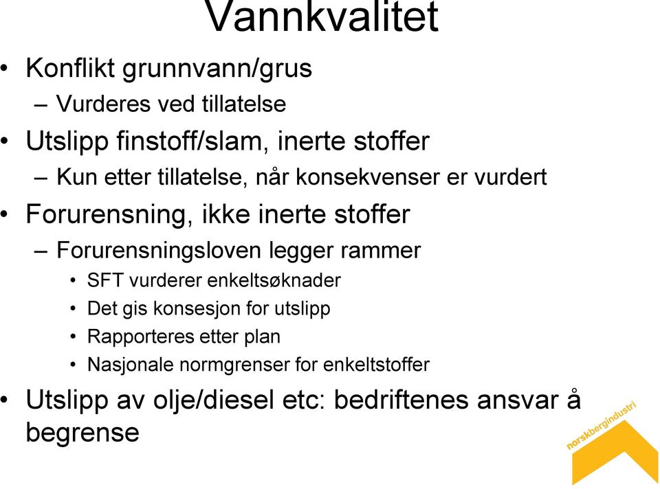 Forurensningsloven legger rammer SFT vurderer enkeltsøknader Det gis konsesjon for utslipp