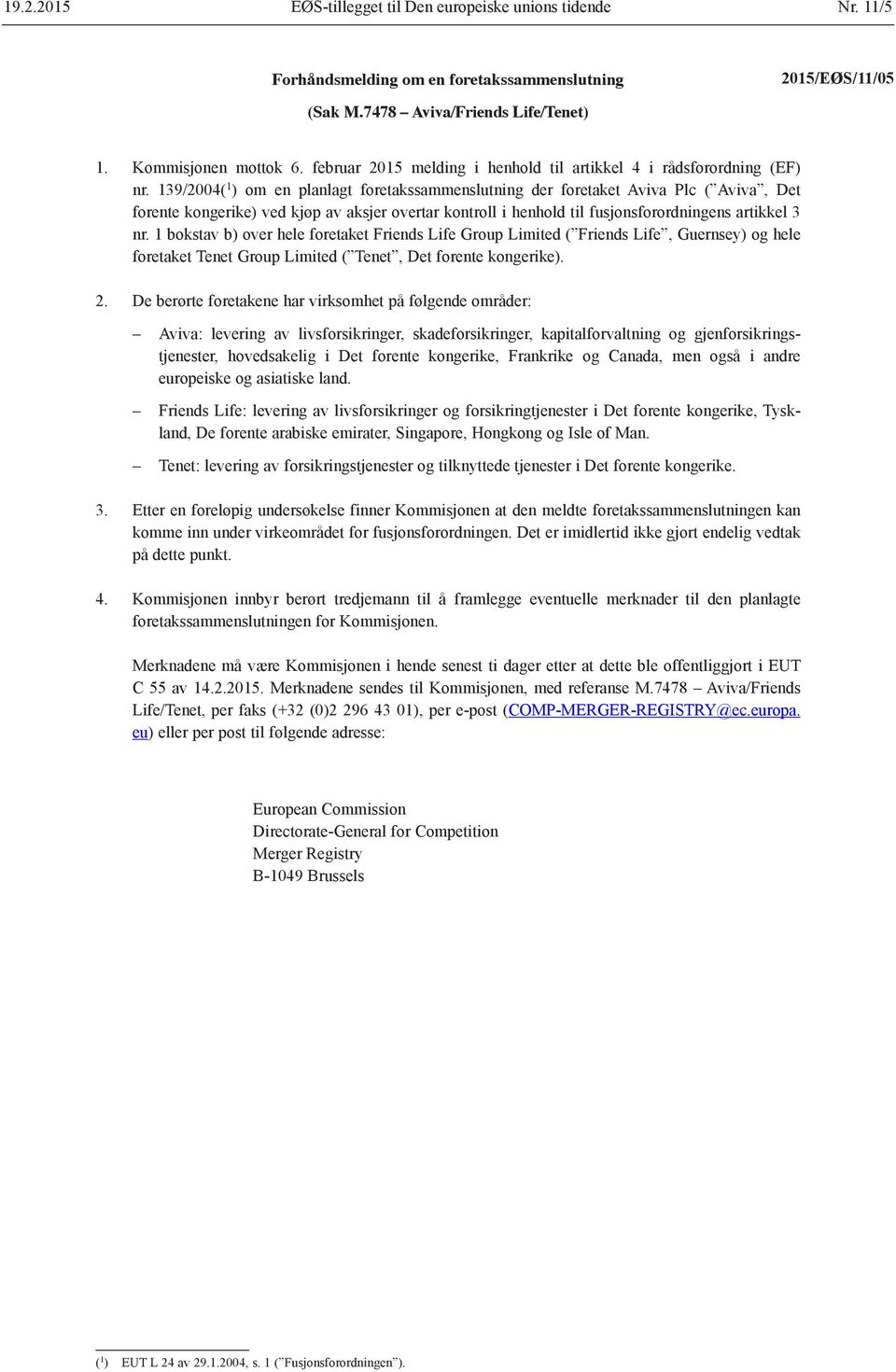 139/2004( 1 ) om en planlagt foretakssammenslutning der foretaket Aviva Plc ( Aviva, Det forente kongerike) ved kjøp av aksjer overtar kontroll i henhold til fusjonsforordningens artikkel 3 nr.